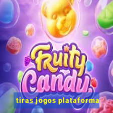 tiras jogos plataforma